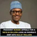 President Buhari appeals for 819.54 billion naira loan as Nigeria's debt hits 22.57 trillion naira 11 President Buhari appeals for 819.54 billion naira loan as Nigeria’s debt hits 22.57 trillion naira