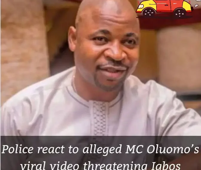 Police react to alleged MC Oluomo's viral video threatening Igbo 1 Police react to alleged MC Oluomo’s viral video threatening Igbo